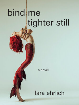 cover image of Bind Me Tighter Still